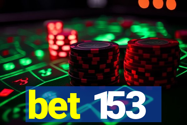bet 153